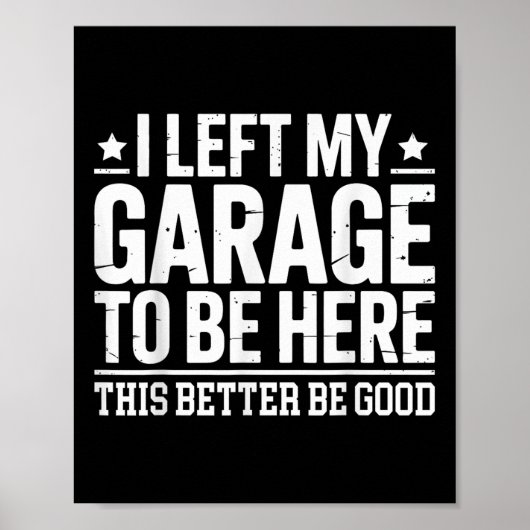 Ik verliet mijn garage om hier te zijn, dit betere poster (Voorkant)