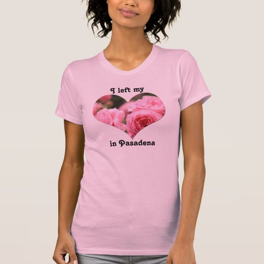 Ik verliet mijn hart in Pasadena California Pink R T-shirt (Voorkant)