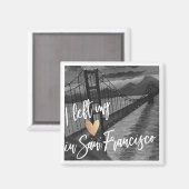 "Ik verliet mijn hart in San Francisco" Fridge Mag Magneet (Voorkant / Achterkant)