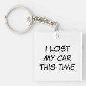 Ik verloor mijn auto deze keer grappig schattig ci sleutelhanger (voorkant)