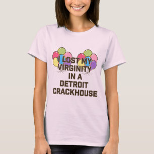 Ik verloor mijn maagdelijkheid in een crackhouse i t-shirt