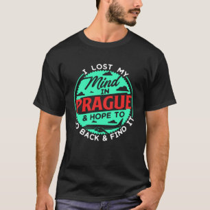 Ik verloor mijn verstand in Praag ontwerp voor ech T-shirt