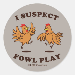 Ik vermoed dat Fowl Play Ronde Sticker