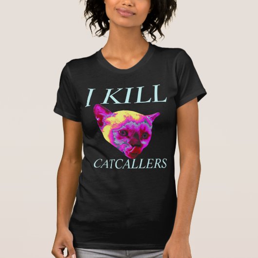 ik vermoord catcallers t-shirt (Voorkant)