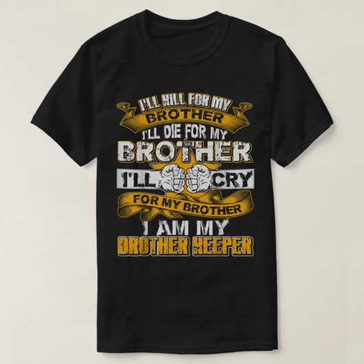 Ik vermoord mijn broer en ik ben mijn broers. t-shirt (Design voorkant)
