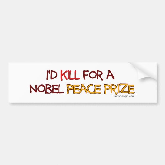 Ik vermoord voor een Nobelprijs voor de vrede Bumpersticker (Voorkant)