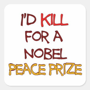 Ik vermoord voor een Nobelprijs voor de Vrede. Vierkante Sticker