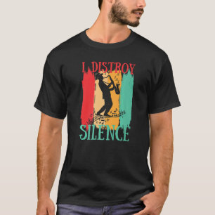 Ik vernietig de saxofoon saxofoon jazzmuziek t-shirt