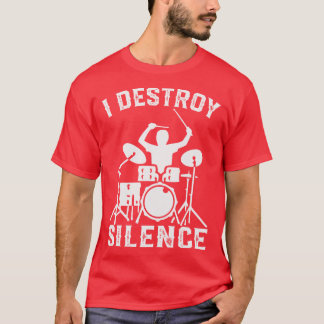 Ik vernietig Silence Drummer Drumsee Cadeau grappi T-shirt