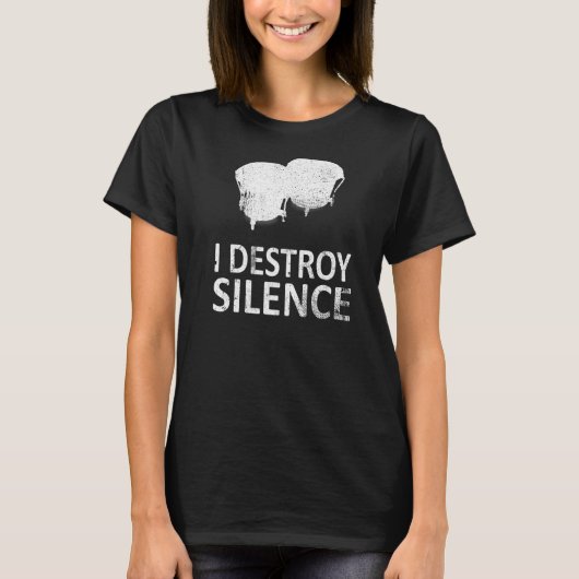 Ik vernietig stilte bongo drumspelers t-shirt (Voorkant)