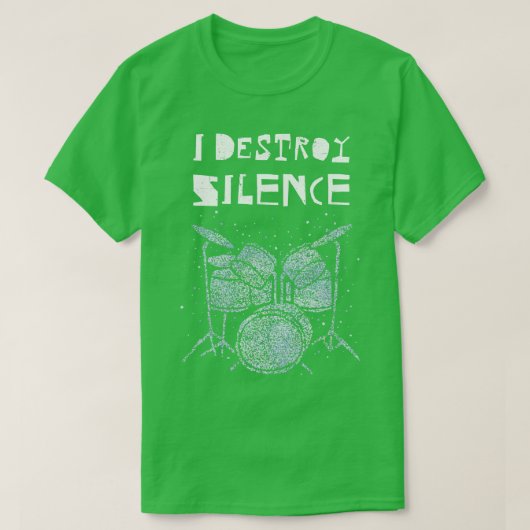 Ik vernietig stilte drummer drumstel t-shirt (Design voorkant)