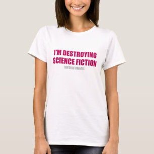 Ik vernietigde de sciencefiction - Bella Women's T T-shirt