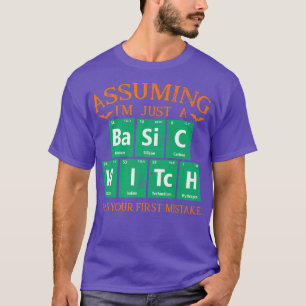 Ik veronderstel dat ik maar een gewone heks was je t-shirt