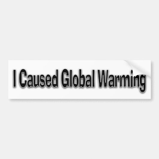 Ik veroorzaakte de opwarming van de aarde bumpersticker (Voorkant)