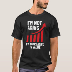 Ik verouderd niet ik ben aan het groeien in waarde t-shirt