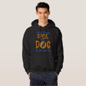 Ik verpest onze hond Aussie Dog niet altijd Hoodie (Voorkant volledig)