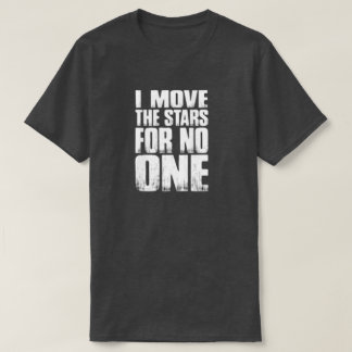 IK VERPLAATS DE STARS VOOR NIEMAND T-SHIRT