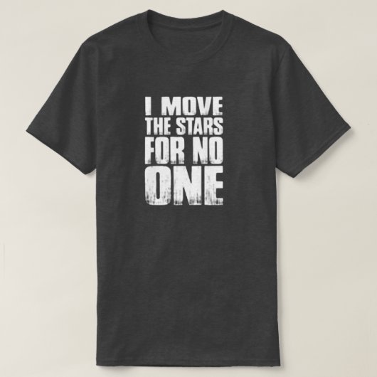 IK VERPLAATS DE STARS VOOR NIEMAND T-SHIRT (Design voorkant)