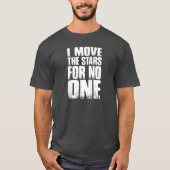 IK VERPLAATS DE STARS VOOR NIEMAND T-SHIRT (Voorkant)