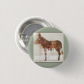 Ik verplaats het graag - Donkey Ronde Button 3,2 Cm (Voorkant /achterkant)