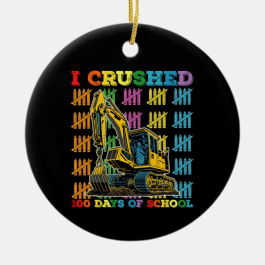 Ik verpletterde 100 dagen school graafmachine keramisch ornament (Voorkant)