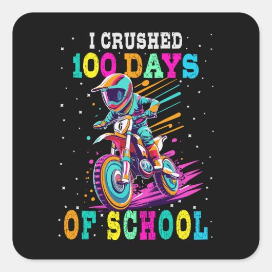 Ik verpletterde 100 dagen van school Motocross Vierkante Sticker (Voorkant)