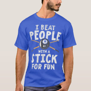 Ik versla mensen met een stok voor vun cue-sportpo t-shirt