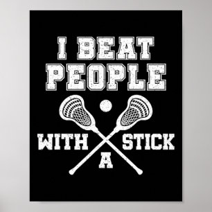 Ik versloeg mensen met een stok lacrosse grappig poster