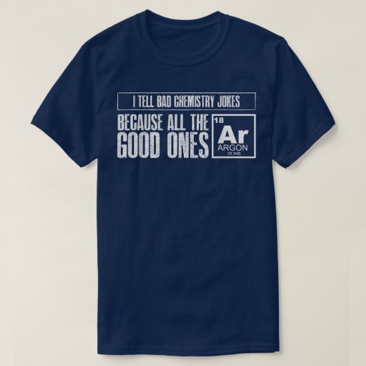 Ik vertel Bad Chemistry Jokes Good Ones Argon Funn T-shirt (Design voorkant)
