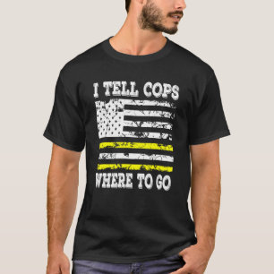 Ik vertel Cops waar de noodzender naartoe moet. T-shirt