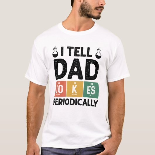 Ik vertel papa grappen periodiek grappige Vaderdag T-shirt (Voorkant)