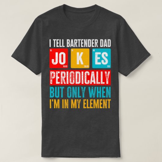 Ik vertel papa Jokes periodiek Bartender pa T-shirt (Design voorkant)