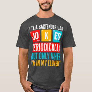 Ik vertel papa Jokes periodiek Bartender pa T-shirt