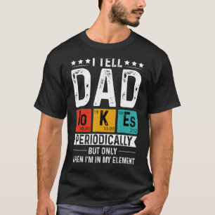 Ik vertel papa Jokes periodiek Humor Quote vader" T-shirt