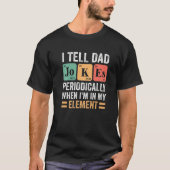 Ik vertel papa Jokes periodiek, maar alleen als ik T-shirt (Voorkant)