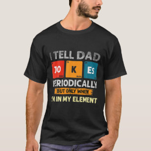Ik vertel papa Jokes periodiek, maar alleen als ik T-shirt