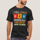Ik vertel papa Jokes periodiek, maar alleen als ik T-shirt (Voorkant)