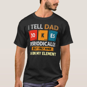 Ik vertel papa Jokes periodiek, maar alleen als ik T-shirt