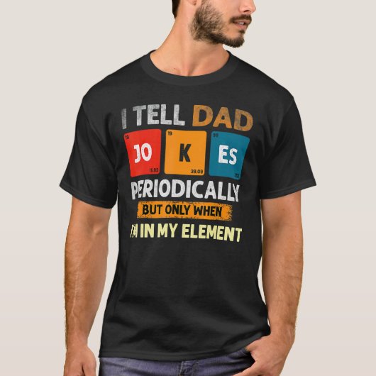 Ik vertel papa Jokes periodiek, maar alleen als ik T-shirt (Voorkant)