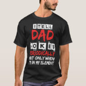 Ik vertel papa Jokes periodiek, maar alleen als ik T-shirt (Voorkant)