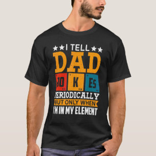Ik vertel papa Jokes periodiek, maar alleen als ik T-shirt