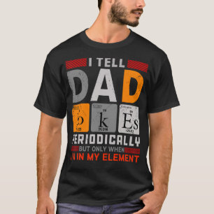 Ik vertel papa Jokes periodiek, maar alleen als ik T-shirt