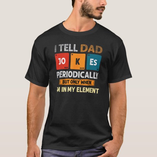 Ik vertel papa Jokes periodiek, maar alleen als ik T-shirt (Voorkant)