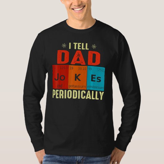 Ik vertel papa Jokes periodiek, maar alleen als ik T-shirt (Voorkant)