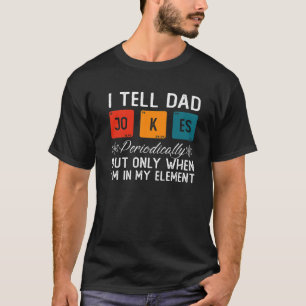Ik vertel papa Jokes periodiek, maar alleen als ik T-shirt