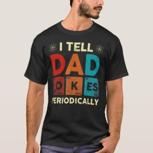 Ik vertel papa Jokes periodiek, maar alleen als ik T-shirt