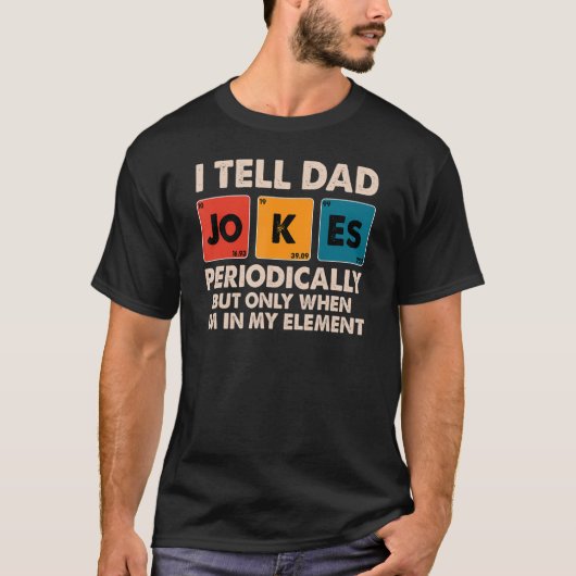 Ik vertel papa Jokes periodiek, maar alleen als ik T-shirt (Voorkant)