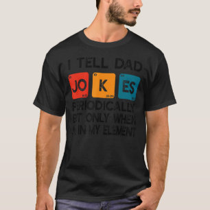 Ik vertel papa Jokes periodiek, maar alleen als ik T-shirt