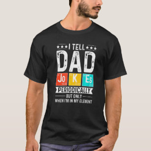 Ik vertel papa Jokes periodiek, maar alleen als ik T-shirt