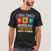 Ik vertel papa Jokes periodiek, maar alleen als ik T-shirt (Voorkant)